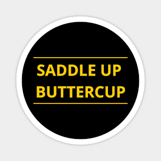 Saddle Up Buttercup Magnet